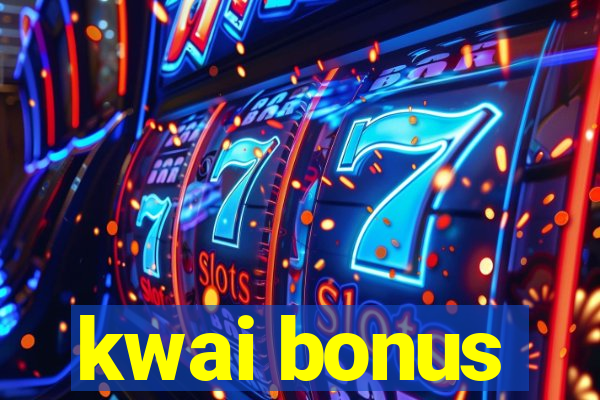 kwai bonus